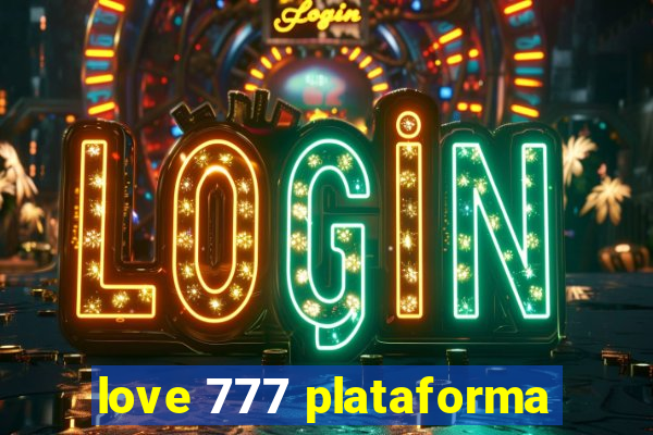 love 777 plataforma